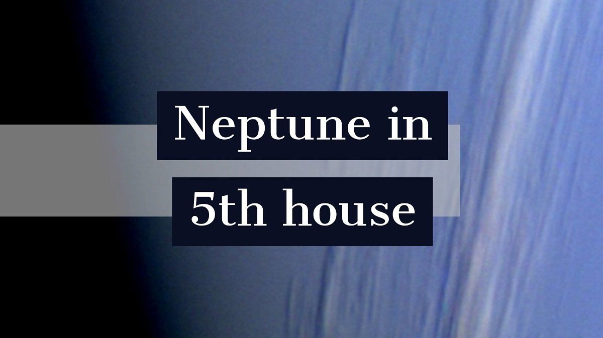 Neptuun 5. majas: kuidas see määrab teie isikupära ja elu