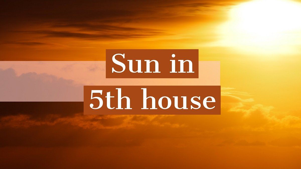 الشمس في البيت الخامس: كيف تشكل مصيرك وشخصيتك