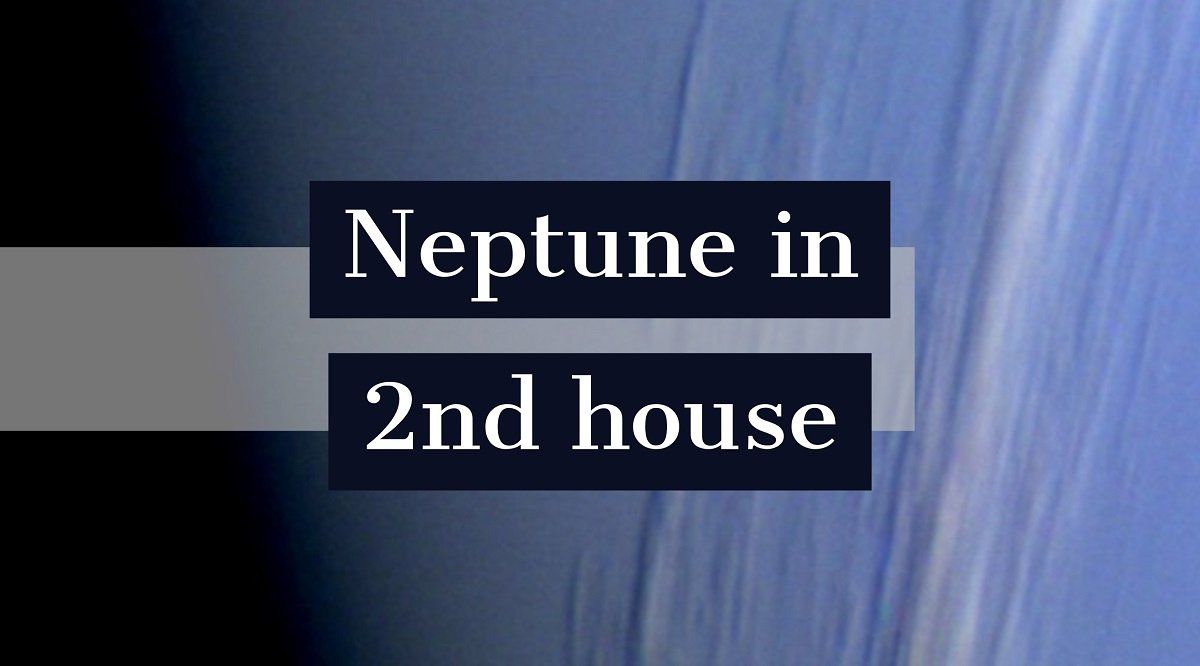Neptun v 2. hiši: kako določa vašo osebnost in življenje