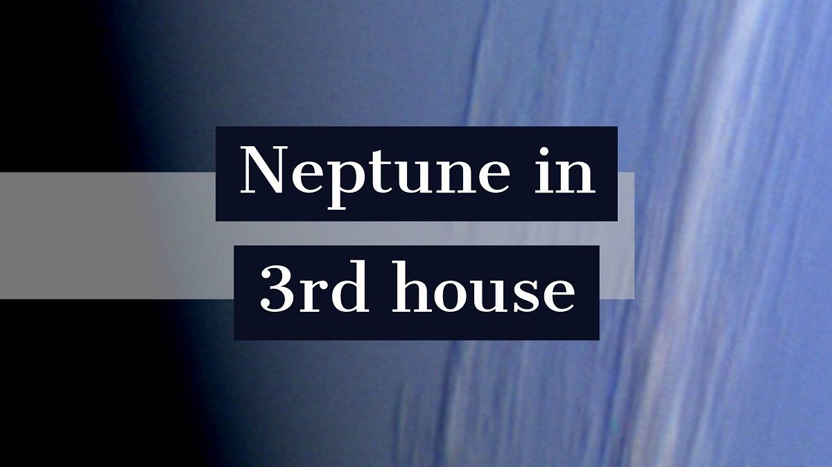Neptun v 3. hiši: kako določa vašo osebnost in življenje