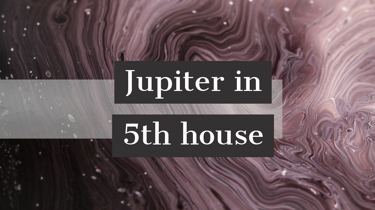 Юпитер в 5 доме: как он влияет на вашу личность, удачу и судьбу